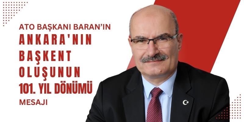 ATO BAŞKANI BARAN, ANKARA'NIN BAŞKENT OLUŞUNUN 101. YIL DÖNÜMÜNÜ KUTLADI
